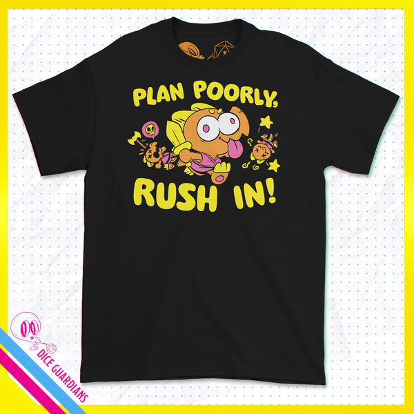 Plan Poorly, Rush In Tee