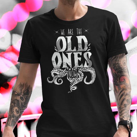 WE Are the Old Ones Now Tee